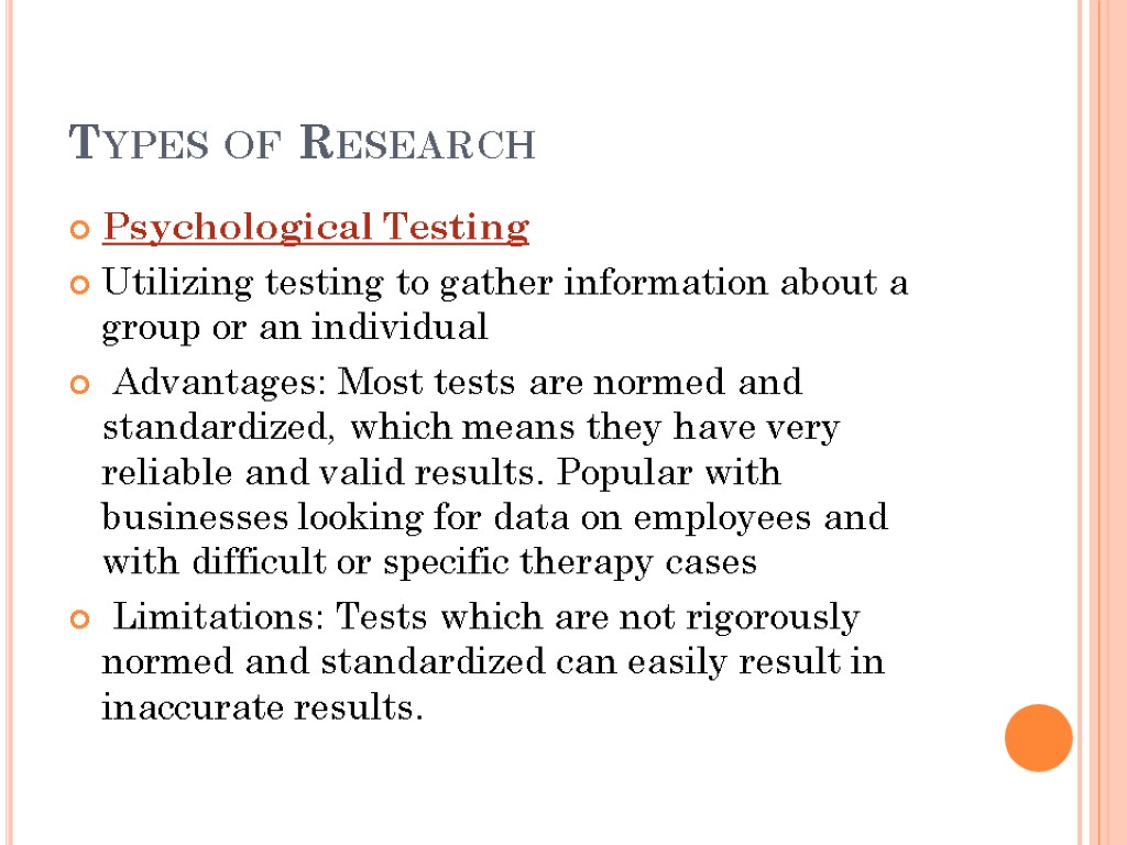 Types of Research Psychological Testing Utilizing testing to gather information about a group or